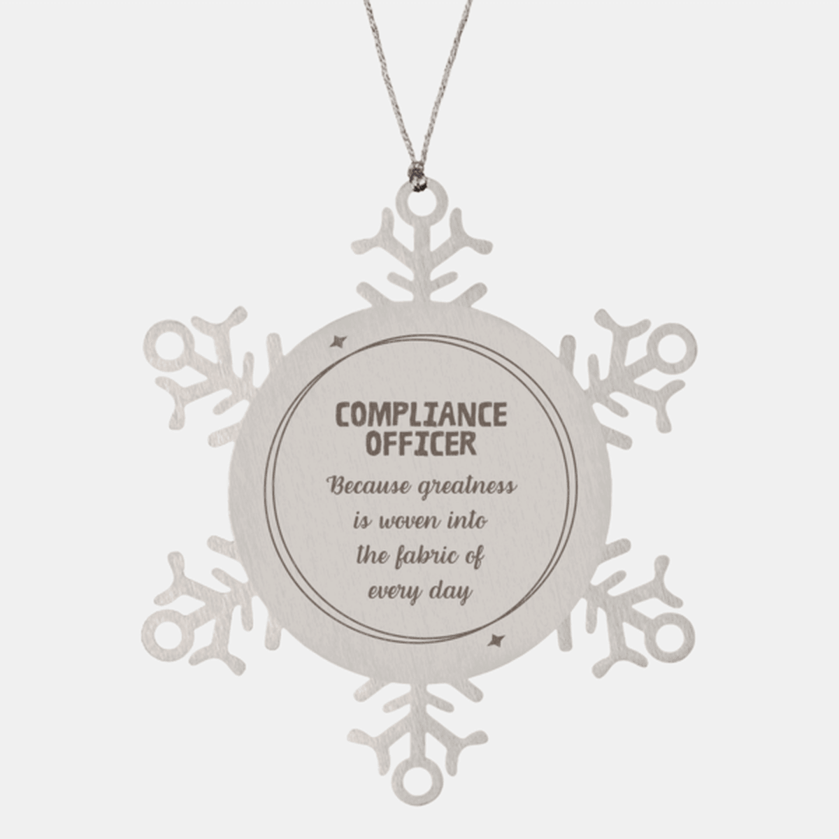 Sarcastic Compliance Officer Snowflake Ornament Gifts, Christmas Holiday Gifts for Compliance Officer Ornament, Compliance Officer: Because greatness is woven into the fabric of every day, Coworkers, Friends