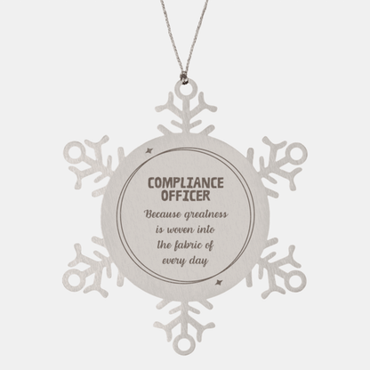 Sarcastic Compliance Officer Snowflake Ornament Gifts, Christmas Holiday Gifts for Compliance Officer Ornament, Compliance Officer: Because greatness is woven into the fabric of every day, Coworkers, Friends