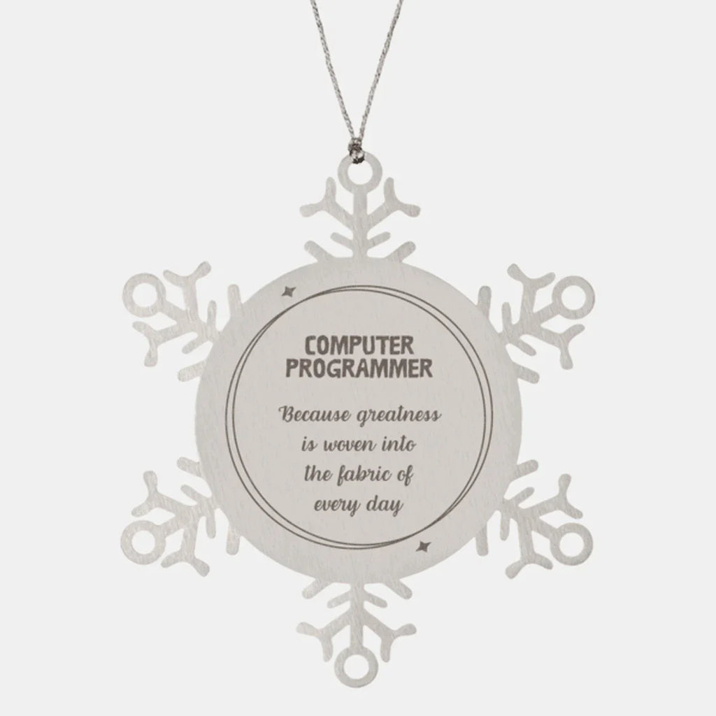 Sarcastic Computer Programmer Snowflake Ornament Gifts, Christmas Holiday Gifts for Computer Programmer Ornament, Computer Programmer: Because greatness is woven into the fabric