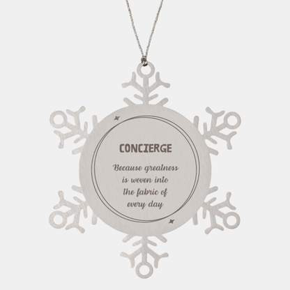 Sarcastic Concierge Snowflake Ornament Gifts, Christmas Holiday Gifts for Concierge Ornament, Concierge: Because greatness is woven into the fabric of every day, Coworkers, Friends