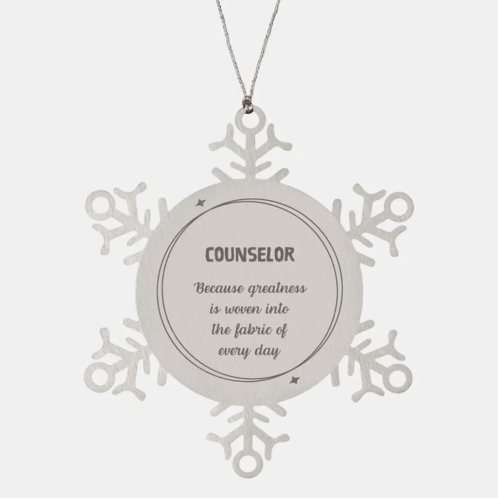 Sarcastic Counselor Snowflake Ornament Gifts, Christmas Holiday Gifts for Counselor Ornament, Counselor: Because greatness is woven into the fabric