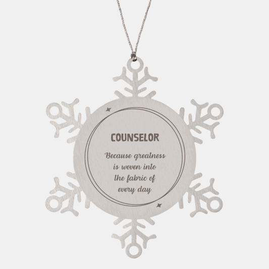 Sarcastic Counselor Snowflake Ornament Gifts, Christmas Holiday Gifts for Counselor Ornament, Counselor: Because greatness is woven into the fabric of every day, Coworkers, Friends