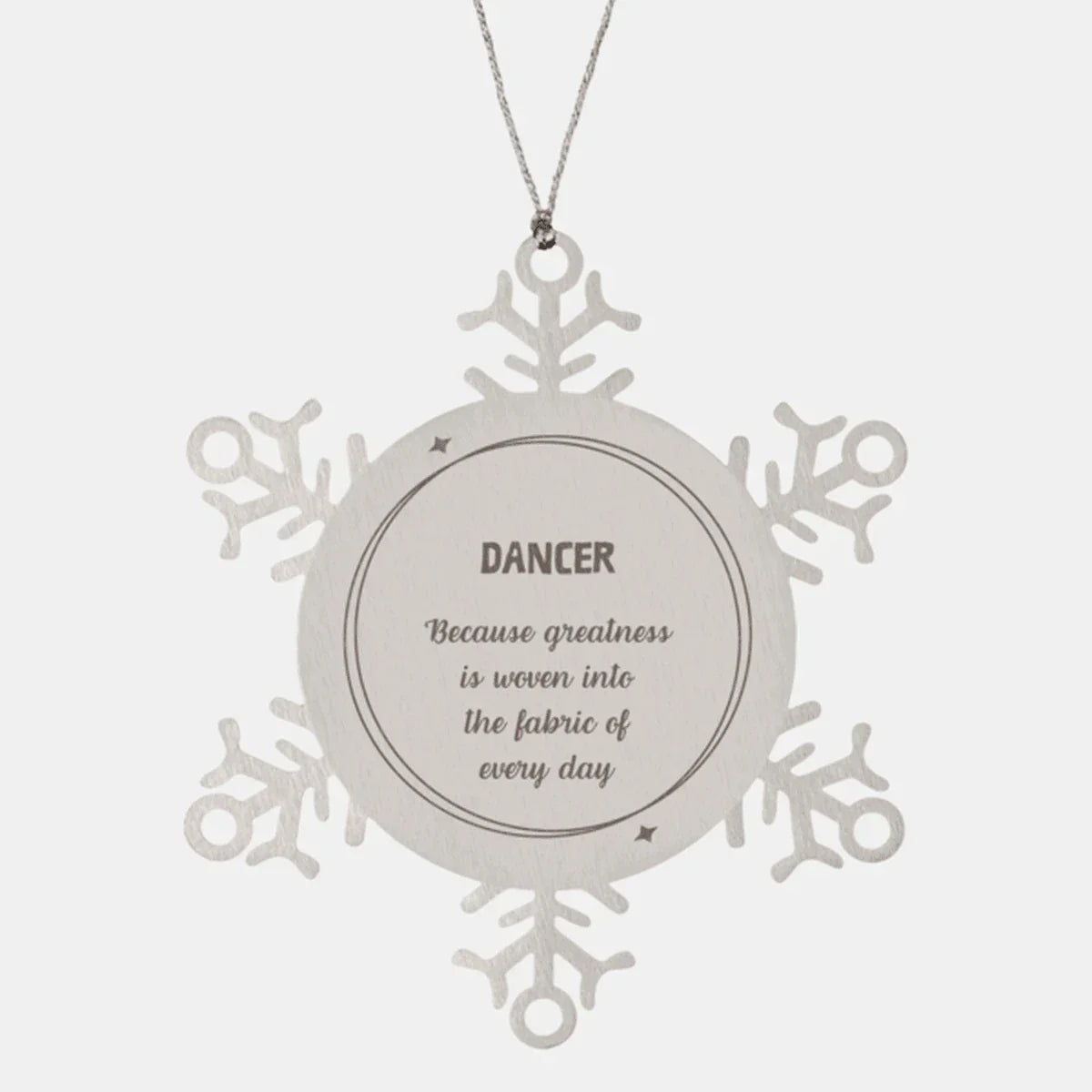 Sarcastic Dancer Snowflake Ornament Gifts, Christmas Holiday Gifts for Dancer Ornament, Dancer: Because greatness is woven into the fabric