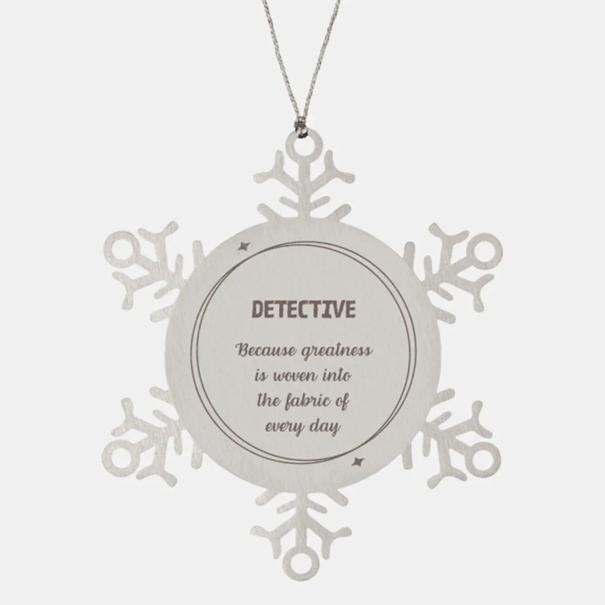 Sarcastic Detective Snowflake Ornament Gifts, Christmas Holiday Gifts for Detective Ornament, Detective: Because greatness is woven into the fabric