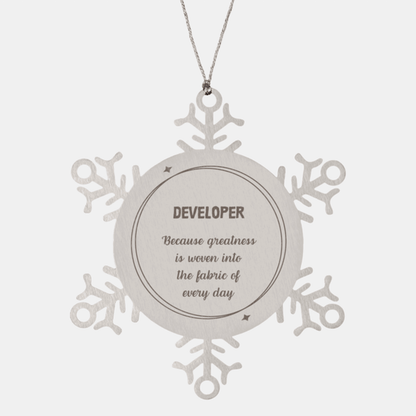 Sarcastic Developer Snowflake Ornament Gifts, Christmas Holiday Gifts for Developer Ornament, Developer: Because greatness is woven into the fabric of every day, Coworkers, Friends