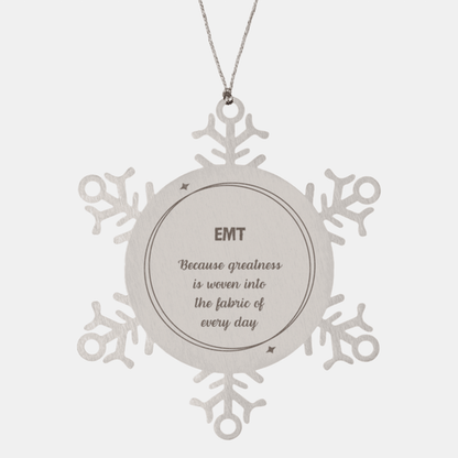 Sarcastic EMT Snowflake Ornament Gifts, Christmas Holiday Gifts for EMT Ornament, EMT: Because greatness is woven into the fabric of every day, Coworkers, Friends