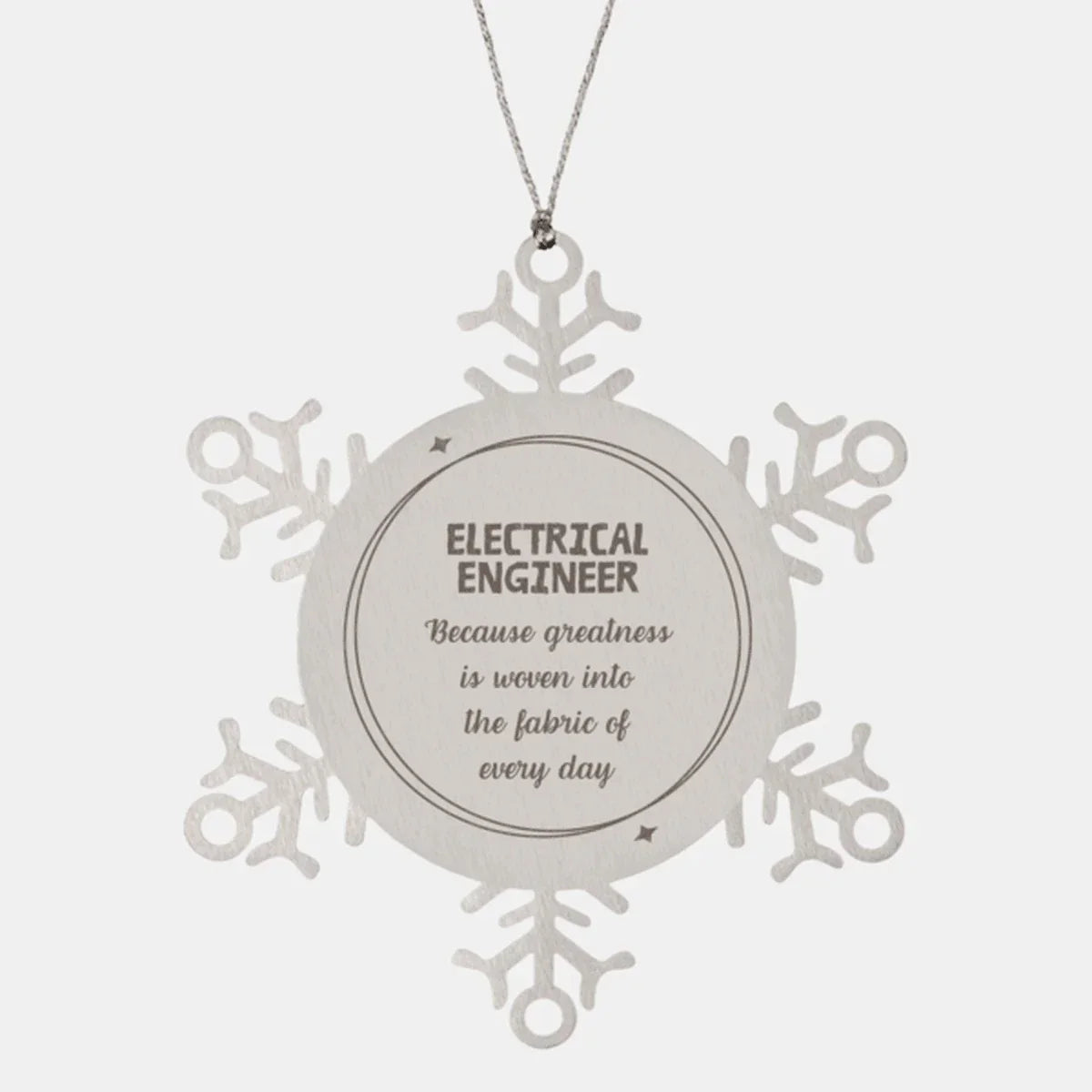 Sarcastic Electrical Engineer Snowflake Ornament Gifts, Christmas Holiday Gifts for Electrical Engineer Ornament, Electrical Engineer: Because greatness is woven into the fabric