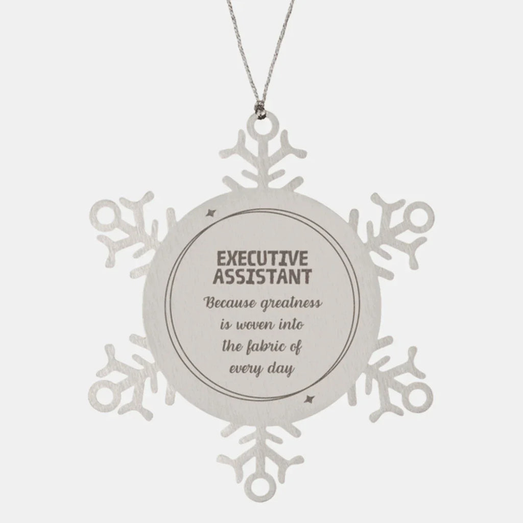 Sarcastic Executive Assistant Snowflake Ornament Gifts, Christmas Holiday Gifts for Executive Assistant Ornament, Executive Assistant: Because greatness is woven into the fabric