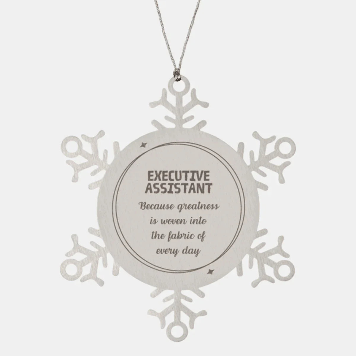Sarcastic Executive Assistant Snowflake Ornament Gifts, Christmas Holiday Gifts for Executive Assistant Ornament, Executive Assistant: Because greatness is woven into the fabric