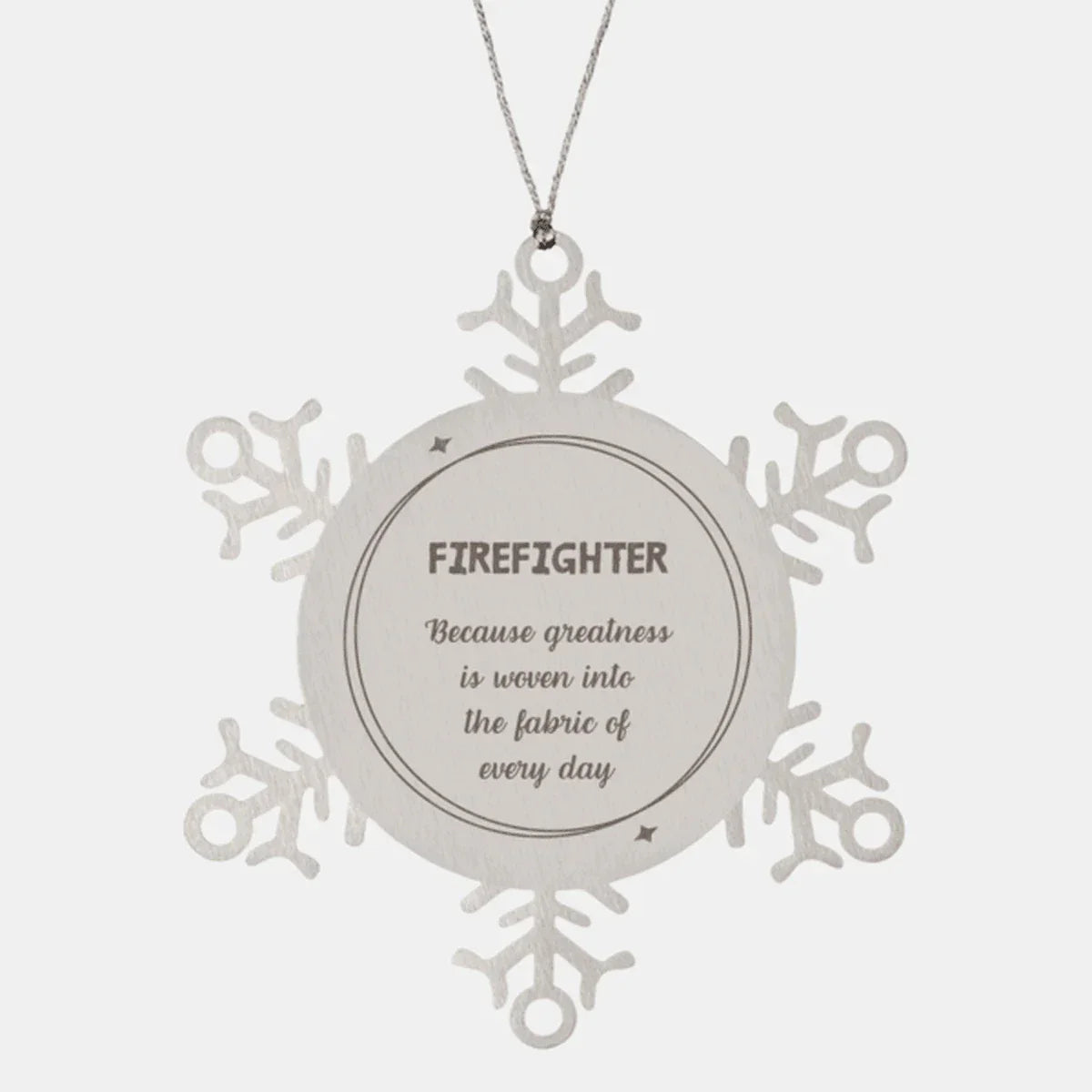 Sarcastic Firefighter Snowflake Ornament Gifts, Christmas Holiday Gifts for Firefighter Ornament, Firefighter: Because greatness is woven into the fabric