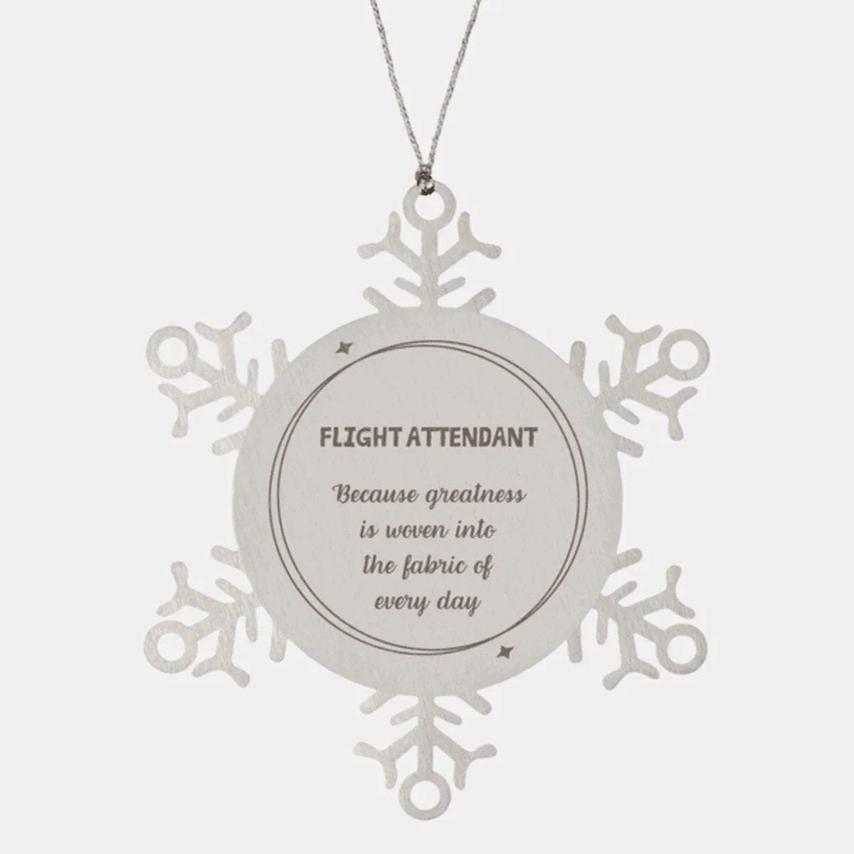 Sarcastic Flight Attendant Snowflake Ornament Gifts, Christmas Holiday Gifts for Flight Attendant Ornament, Flight Attendant: Because greatness is woven into the fabric