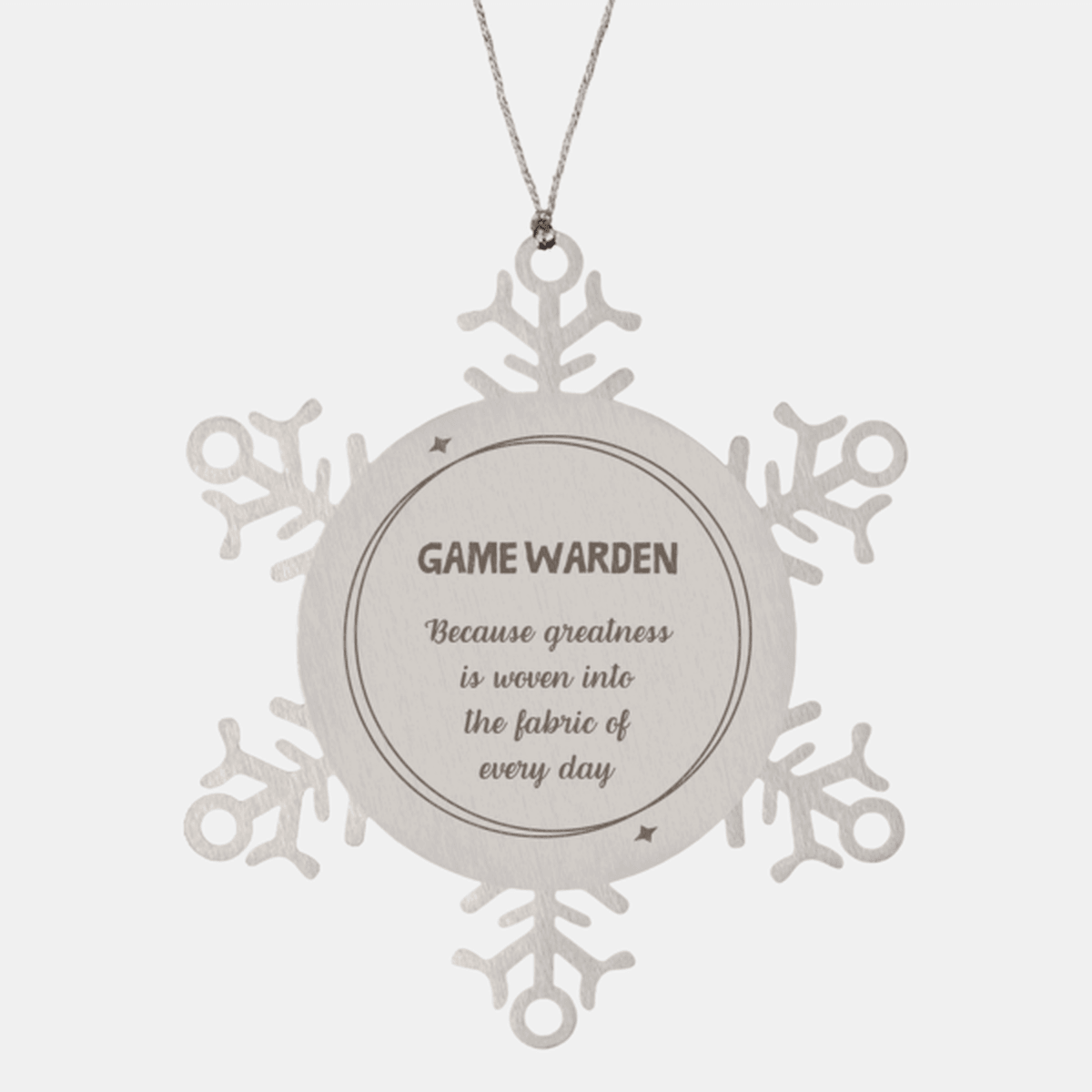 Sarcastic Game Warden Snowflake Ornament Gifts, Christmas Holiday Gifts for Game Warden Ornament, Game Warden: Because greatness is woven into the fabric of every day, Coworkers, Friends