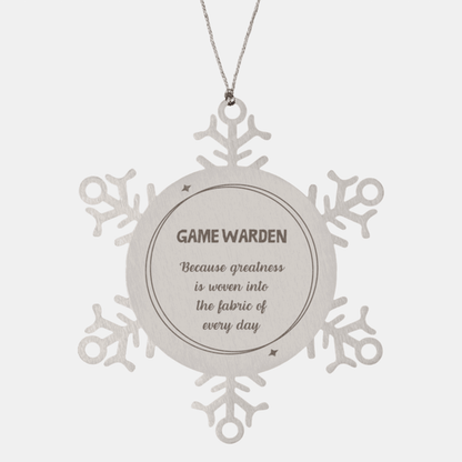 Sarcastic Game Warden Snowflake Ornament Gifts, Christmas Holiday Gifts for Game Warden Ornament, Game Warden: Because greatness is woven into the fabric of every day, Coworkers, Friends