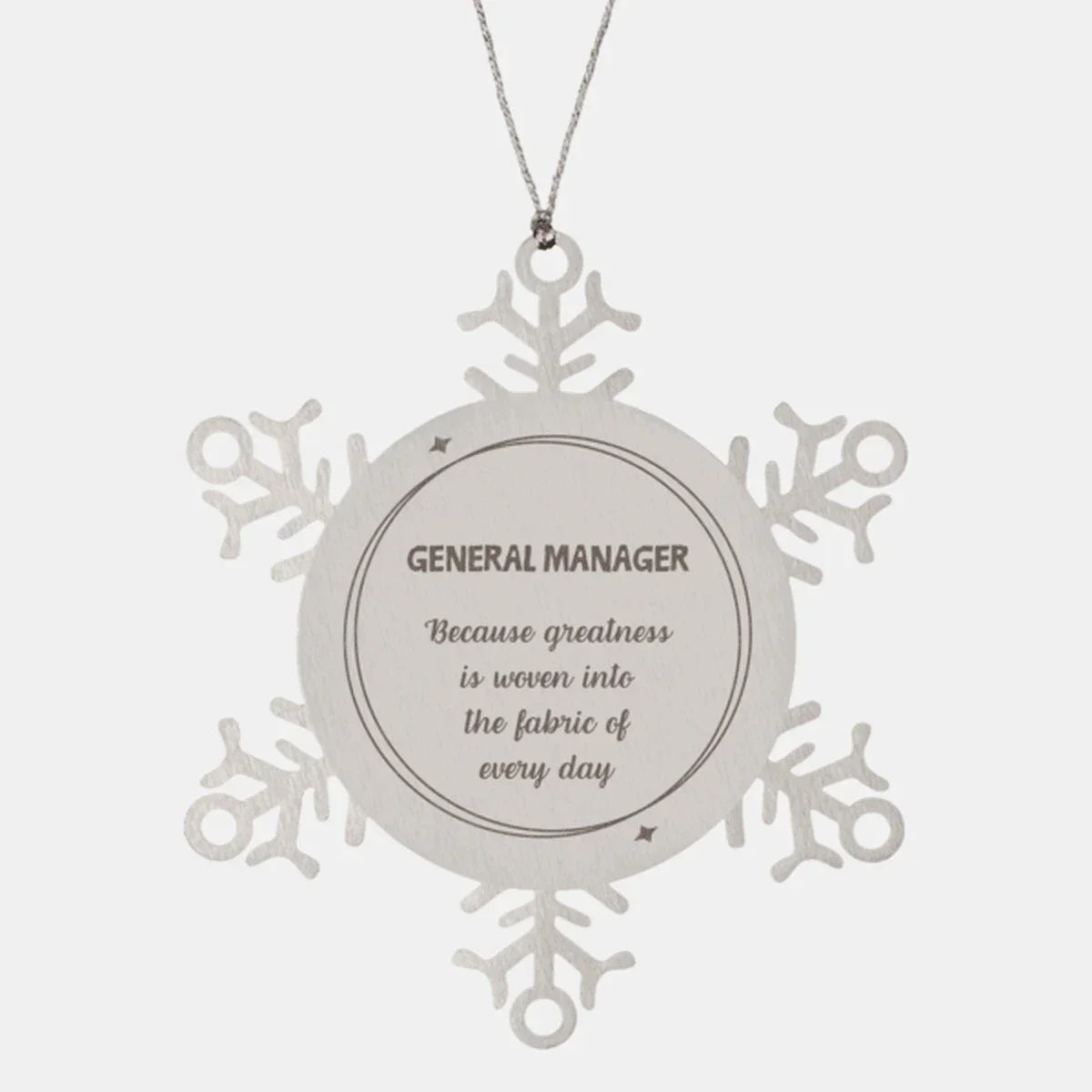 Sarcastic General Manager Snowflake Ornament Gifts, Christmas Holiday Gifts for General Manager Ornament, General Manager: Because greatness is woven into the fabric