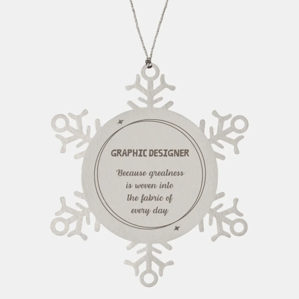 Sarcastic Graphic Designer Snowflake Ornament Gifts, Christmas Holiday Gifts for Graphic Designer Ornament, Graphic Designer: Because greatness is woven into the fabric