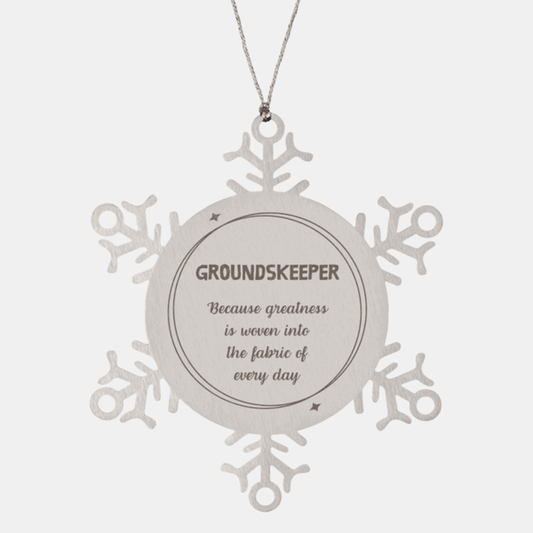 Sarcastic Groundskeeper Snowflake Ornament Gifts, Christmas Holiday Gifts for Groundskeeper Ornament, Groundskeeper: Because greatness is woven into the fabric of every day, Coworkers, Friends