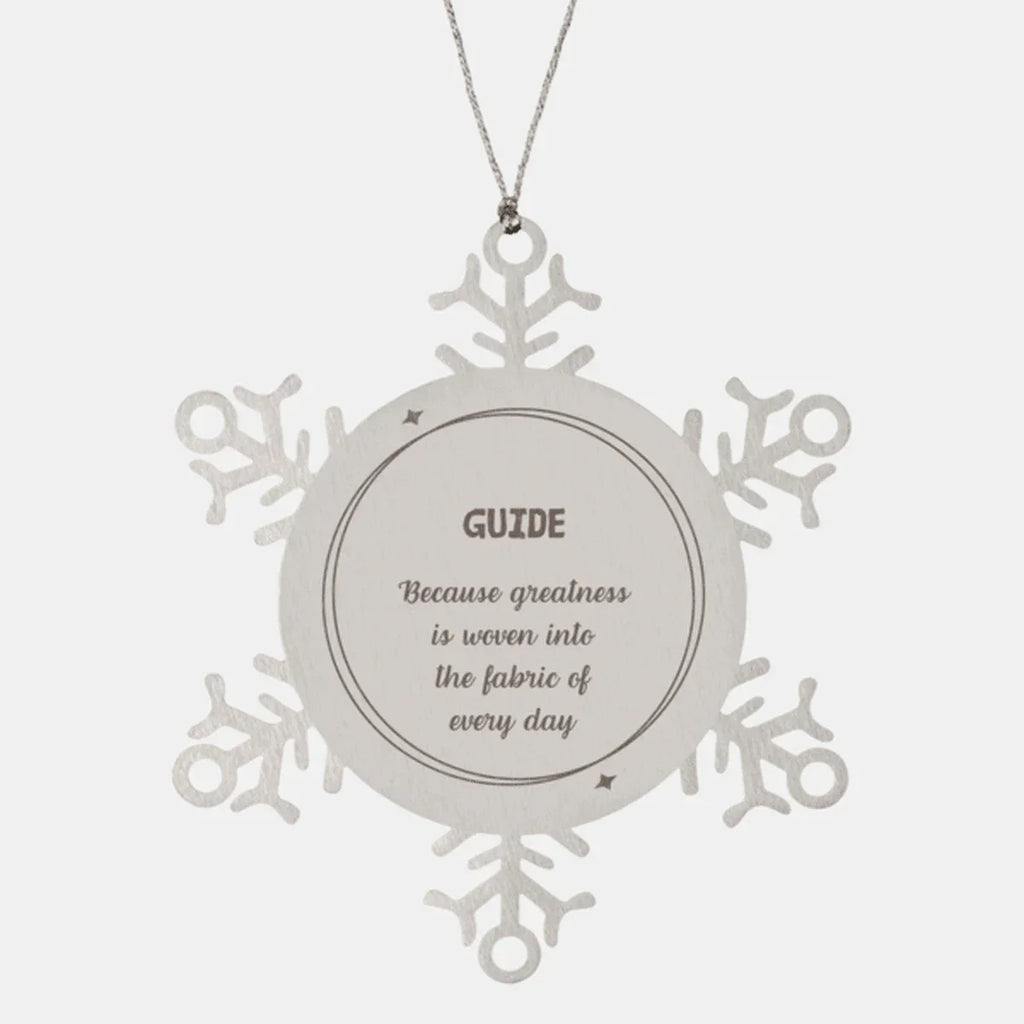 Sarcastic Guide Snowflake Ornament Gifts, Christmas Holiday Gifts for Guide Ornament, Guide: Because greatness is woven into the fabric
