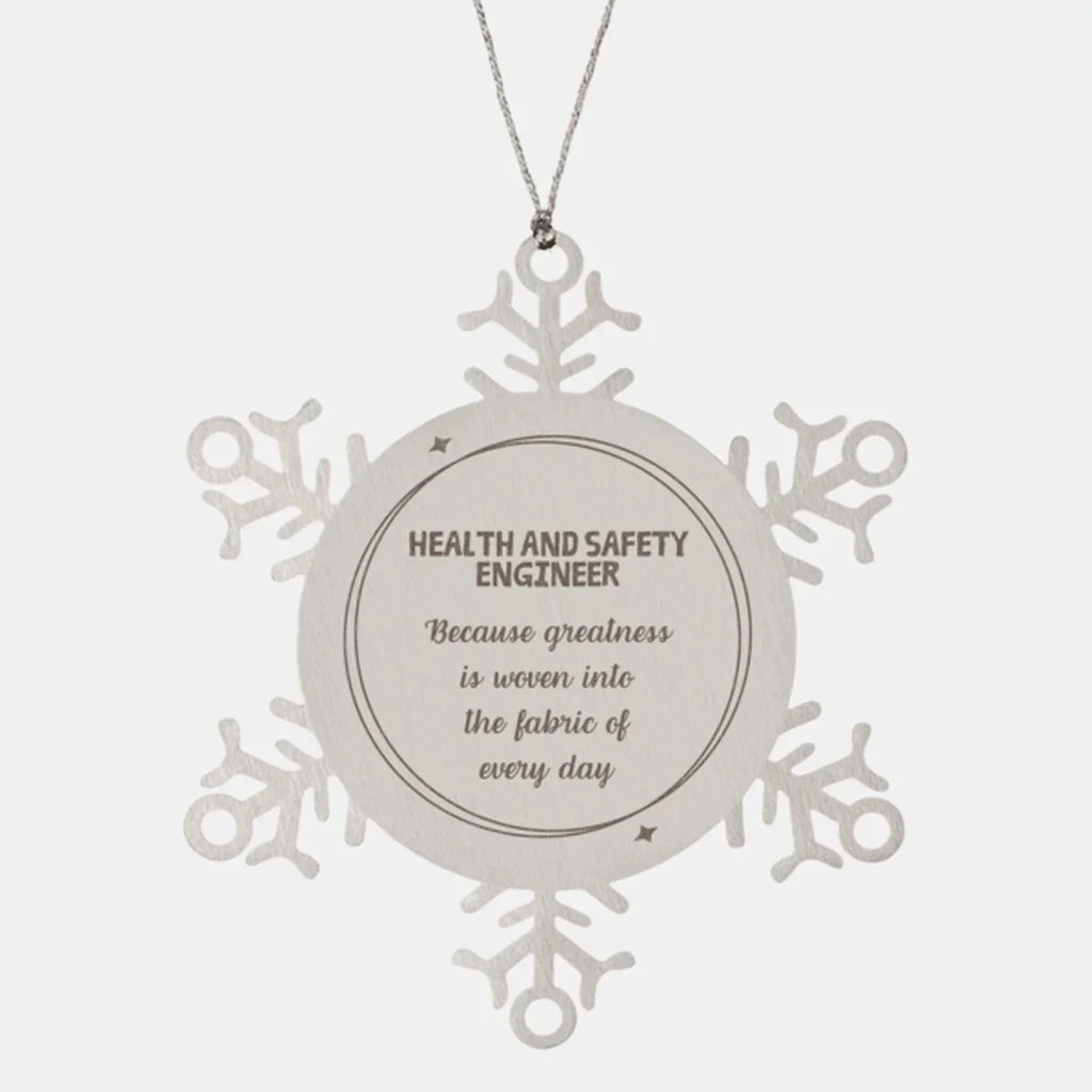 Sarcastic Health and Safety Engineer Snowflake Ornament Gifts, Christmas Holiday Gifts for Health and Safety Engineer Ornament, Health and Safety Engineer: Because greatness is woven into the fabric
