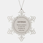 Sarcastic Historian Snowflake Ornament Gifts, Christmas Holiday Gifts for Historian Ornament, Historian: Because greatness is woven into the fabric