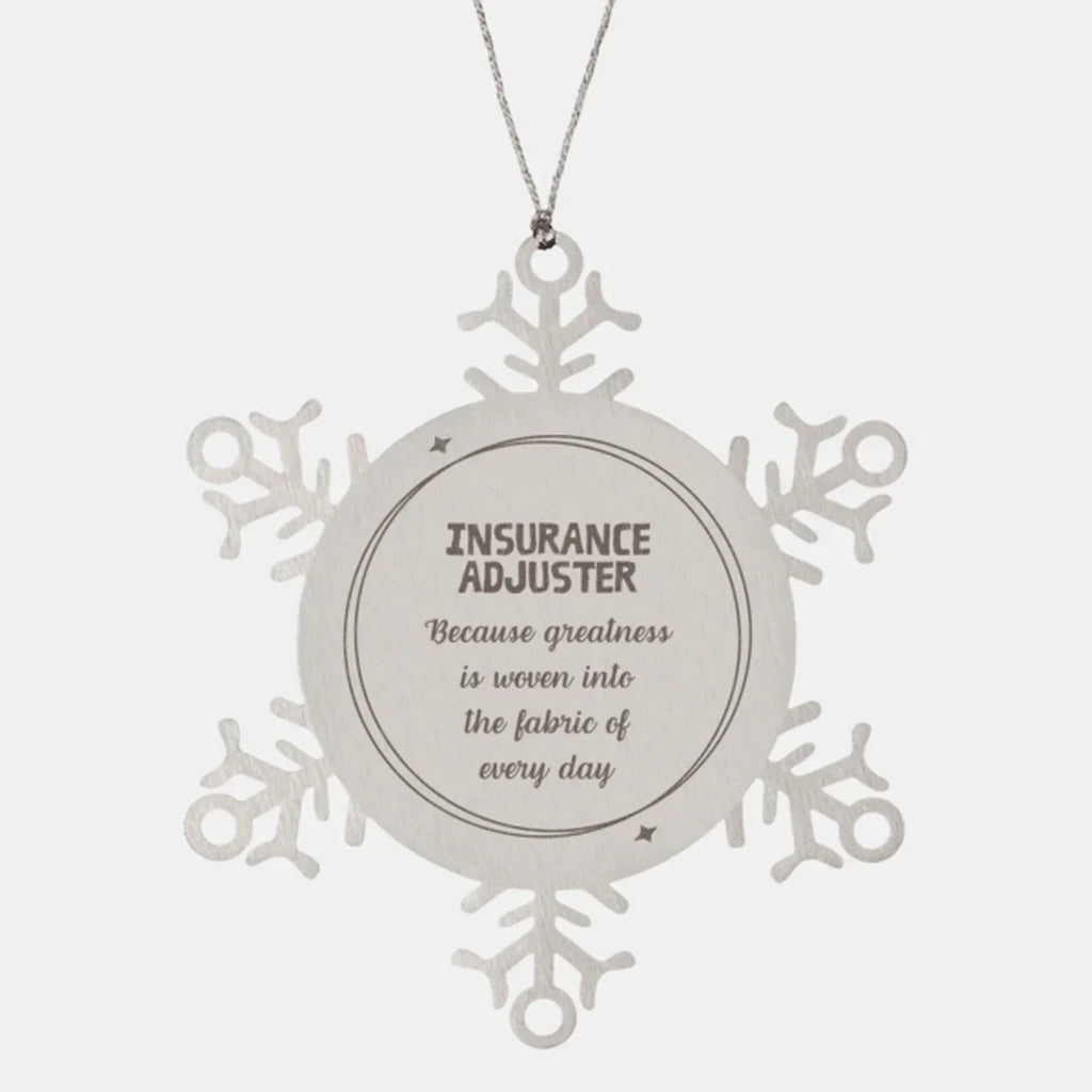 Sarcastic Insurance Adjuster Snowflake Ornament Gifts, Christmas Holiday Gifts for Insurance Adjuster Ornament, Insurance Adjuster: Because greatness is woven into the fabric