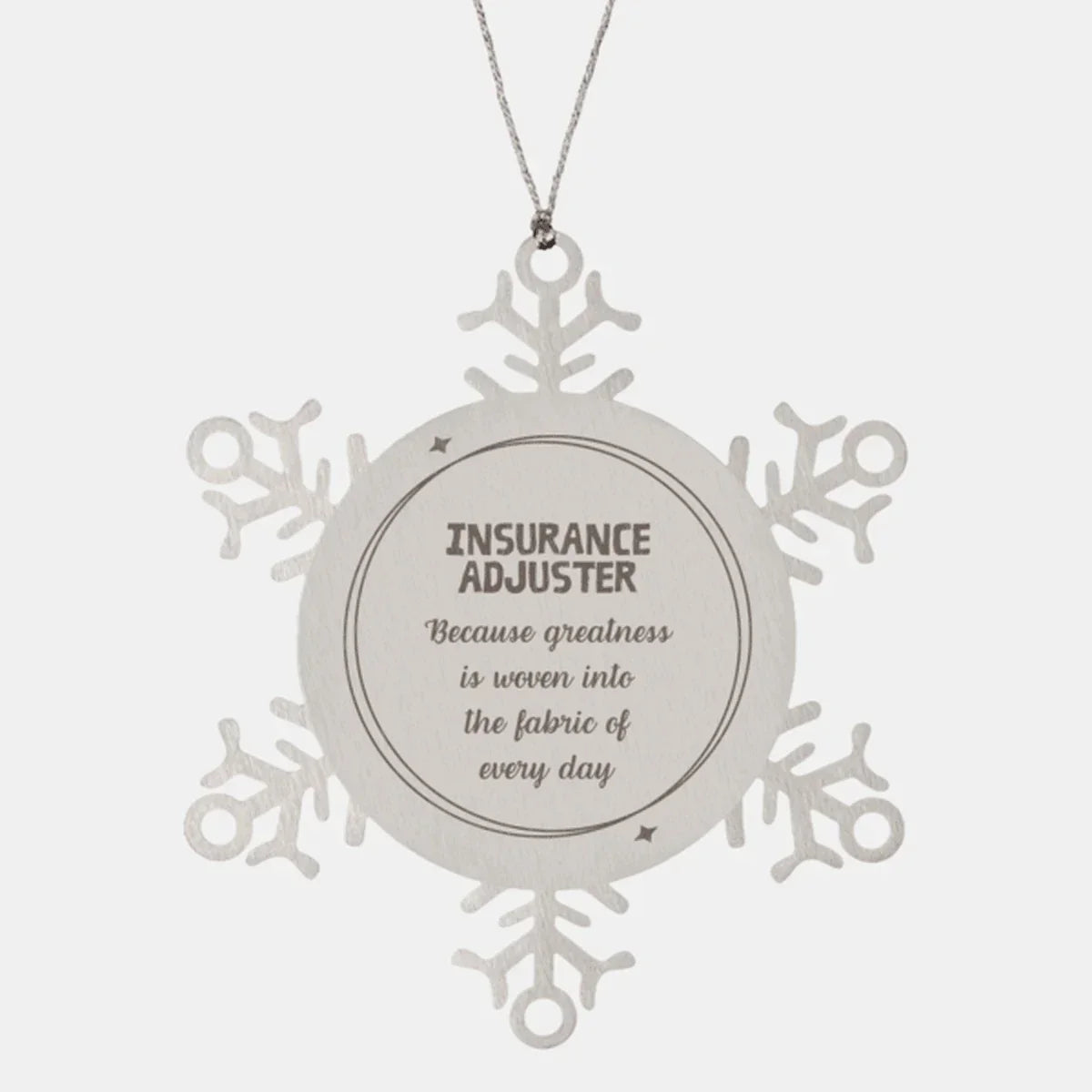 Sarcastic Insurance Adjuster Snowflake Ornament Gifts, Christmas Holiday Gifts for Insurance Adjuster Ornament, Insurance Adjuster: Because greatness is woven into the fabric