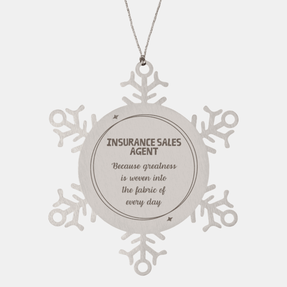 Sarcastic Insurance Sales Agent Snowflake Ornament Gifts, Christmas Holiday Gifts for Insurance Sales Agent Ornament, Insurance Sales Agent: Because greatness is woven into the fabric of every day, Coworkers, Friends