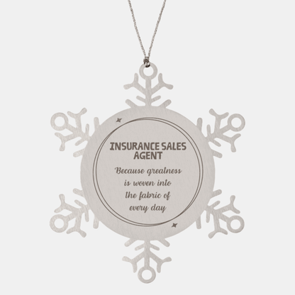 Sarcastic Insurance Sales Agent Snowflake Ornament Gifts, Christmas Holiday Gifts for Insurance Sales Agent Ornament, Insurance Sales Agent: Because greatness is woven into the fabric of every day, Coworkers, Friends