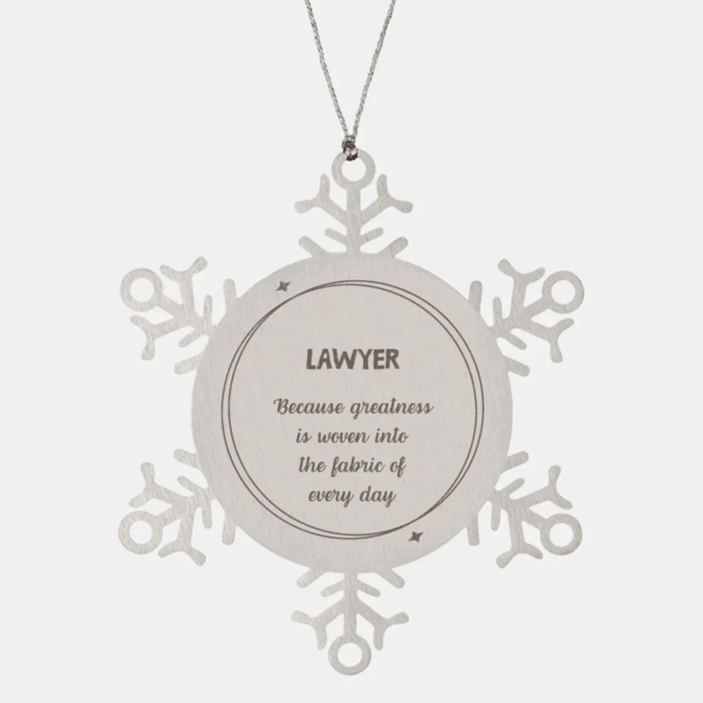 Sarcastic Lawyer Snowflake Ornament Gifts, Christmas Holiday Gifts for Lawyer Ornament, Lawyer: Because greatness is woven into the fabric