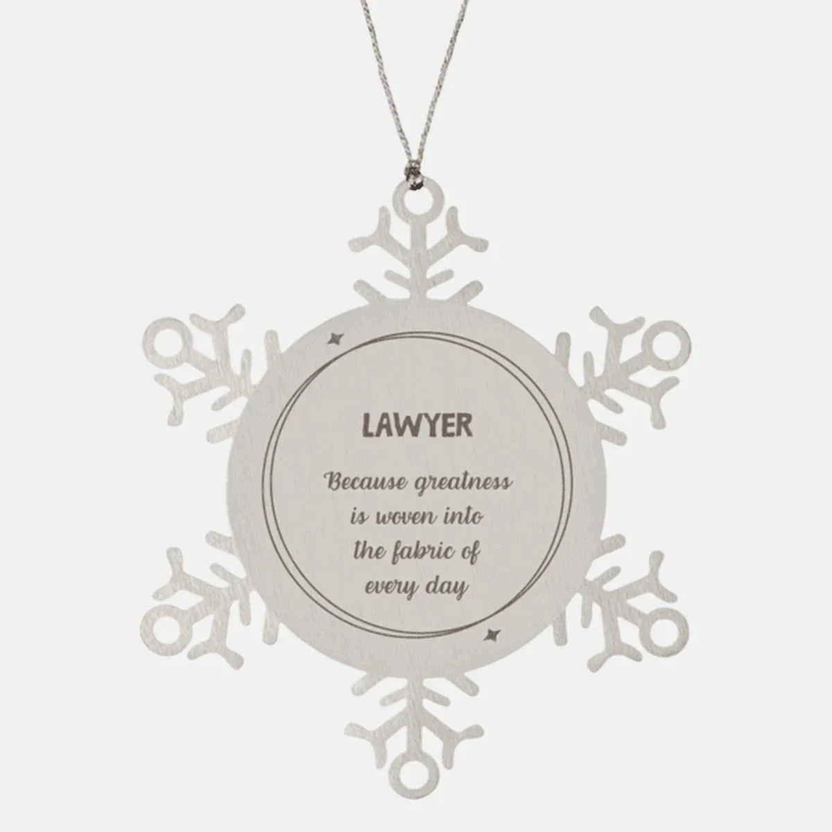 Sarcastic Lawyer Snowflake Ornament Gifts, Christmas Holiday Gifts for Lawyer Ornament, Lawyer: Because greatness is woven into the fabric