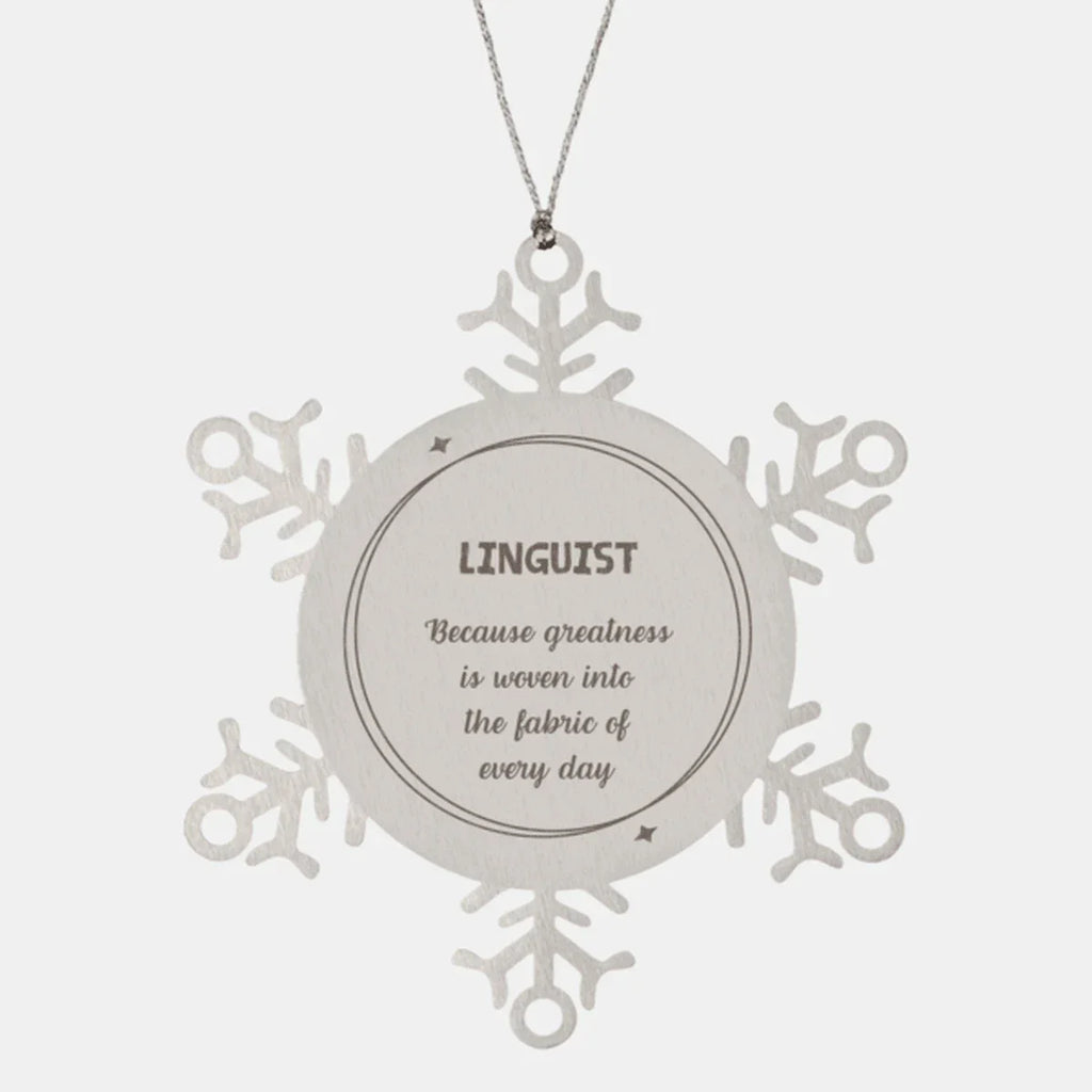 Sarcastic Linguist Snowflake Ornament Gifts, Christmas Holiday Gifts for Linguist Ornament, Linguist: Because greatness is woven into the fabric