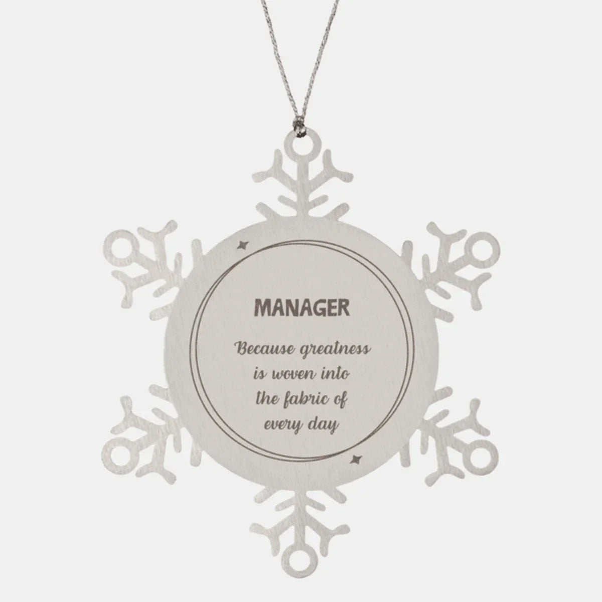 Sarcastic Manager Snowflake Ornament Gifts, Christmas Holiday Gifts for Manager Ornament, Manager: Because greatness is woven into the fabric
