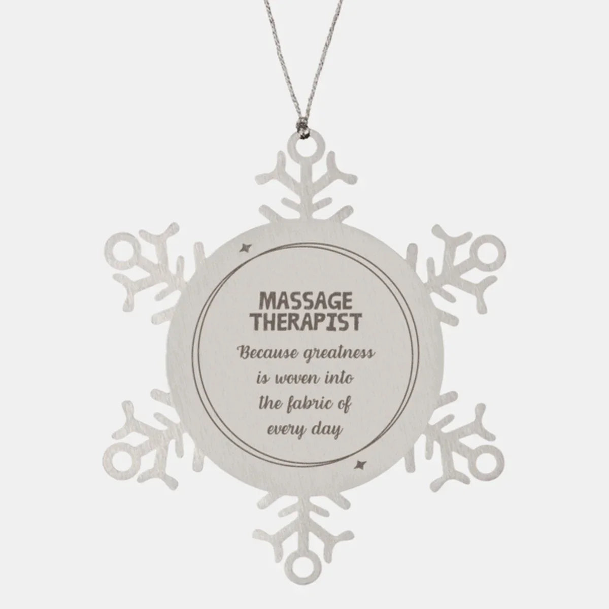 Sarcastic Massage Therapist Snowflake Ornament Gifts, Christmas Holiday Gifts for Massage Therapist Ornament, Massage Therapist: Because greatness is woven into the fabric