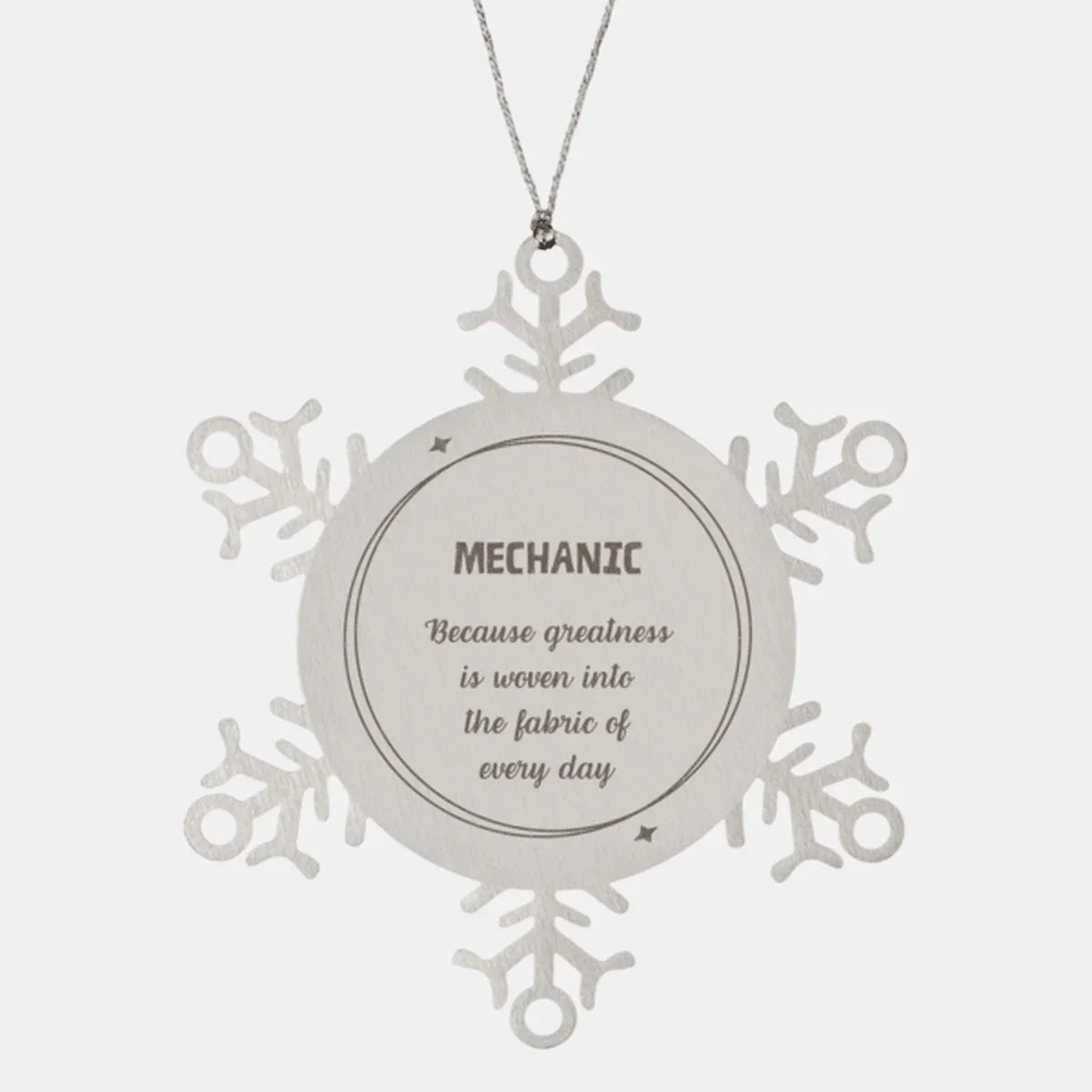 Sarcastic Mechanic Snowflake Ornament Gifts, Christmas Holiday Gifts for Mechanic Ornament, Mechanic: Because greatness is woven into the fabric