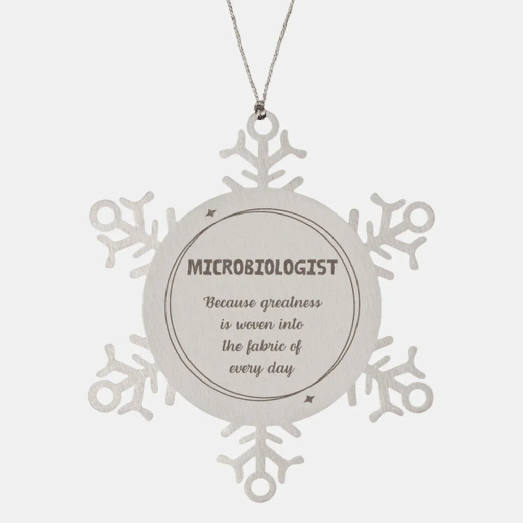 Sarcastic Microbiologist Snowflake Ornament Gifts, Christmas Holiday Gifts for Microbiologist Ornament, Microbiologist: Because greatness is woven into the fabric