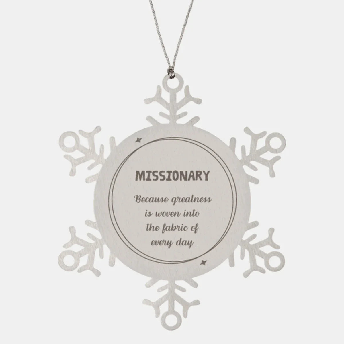 Sarcastic Missionary Snowflake Ornament Gifts, Christmas Holiday Gifts for Missionary Ornament, Missionary: Because greatness is woven into the fabric