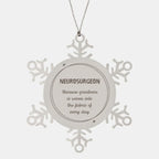 Sarcastic Neurosurgeon Snowflake Ornament Gifts, Christmas Holiday Gifts for Neurosurgeon Ornament, Neurosurgeon: Because greatness is woven into the fabric