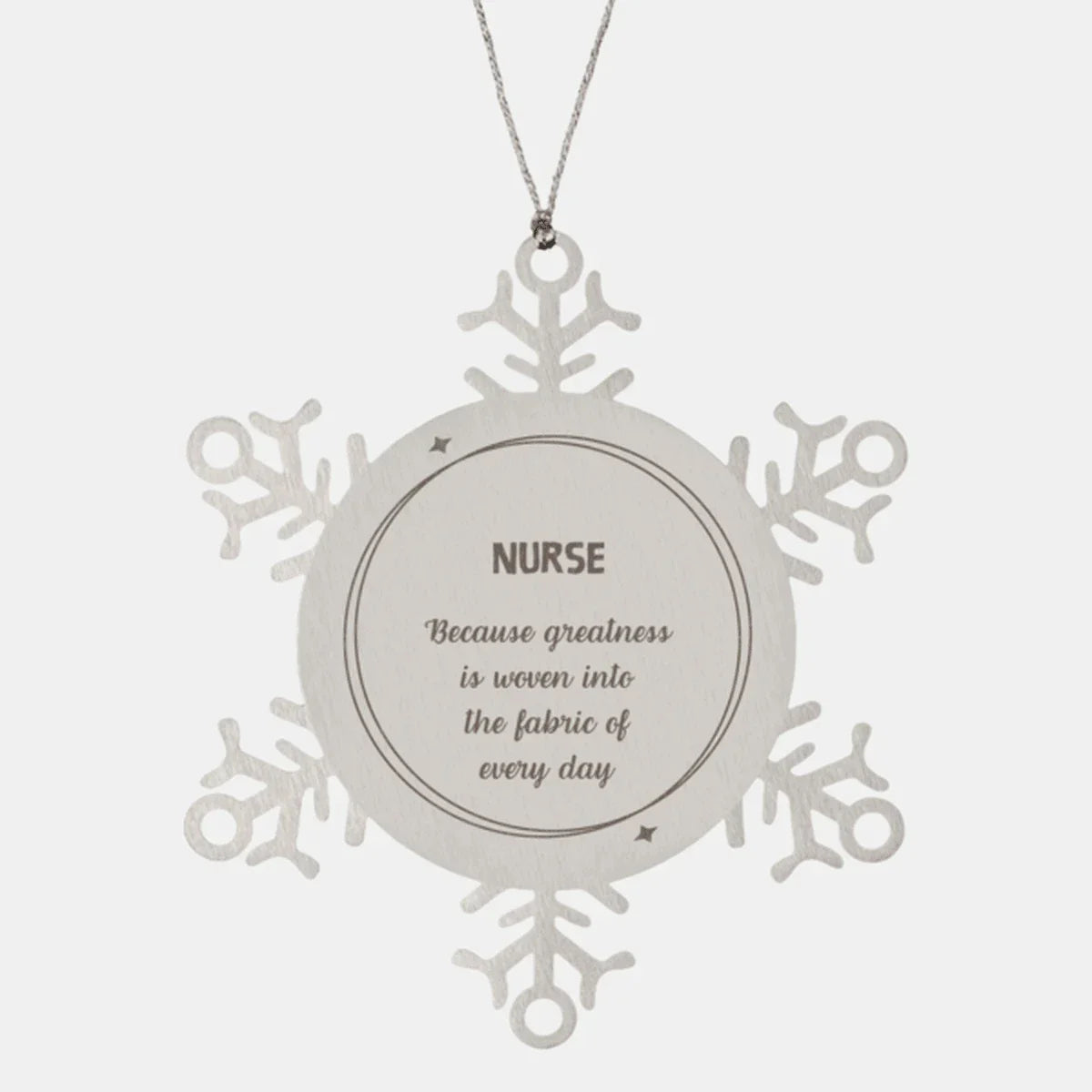 Sarcastic Nurse Snowflake Ornament Gifts, Christmas Holiday Gifts for Nurse Ornament, Nurse: Because greatness is woven into the fabric