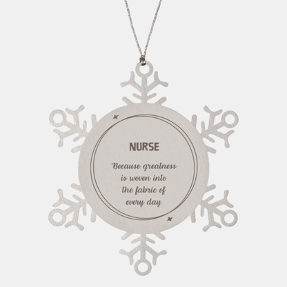 Sarcastic Nurse Snowflake Ornament Gifts, Christmas Holiday Gifts for Nurse Ornament, Nurse: Because greatness is woven into the fabric of every day, Coworkers, Friends
