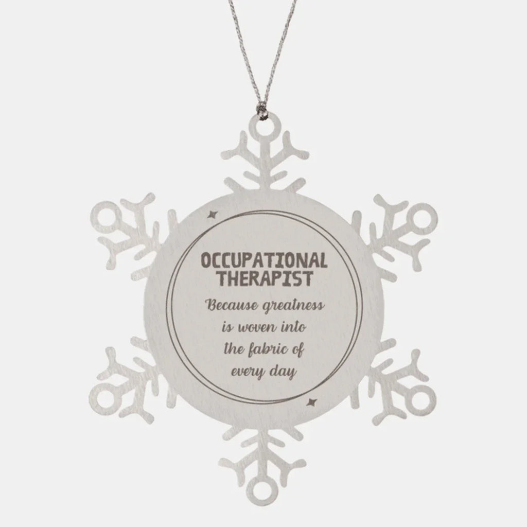 Sarcastic Occupational Therapist Snowflake Ornament Gifts, Christmas Holiday Gifts for Occupational Therapist Ornament, Occupational Therapist: Because greatness is woven into the fabric