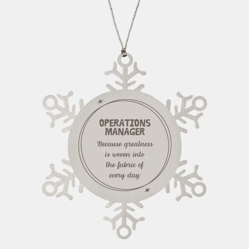 Sarcastic Operations Manager Snowflake Ornament Gifts, Christmas Holiday Gifts for Operations Manager Ornament, Operations Manager: Because greatness is woven into the fabric