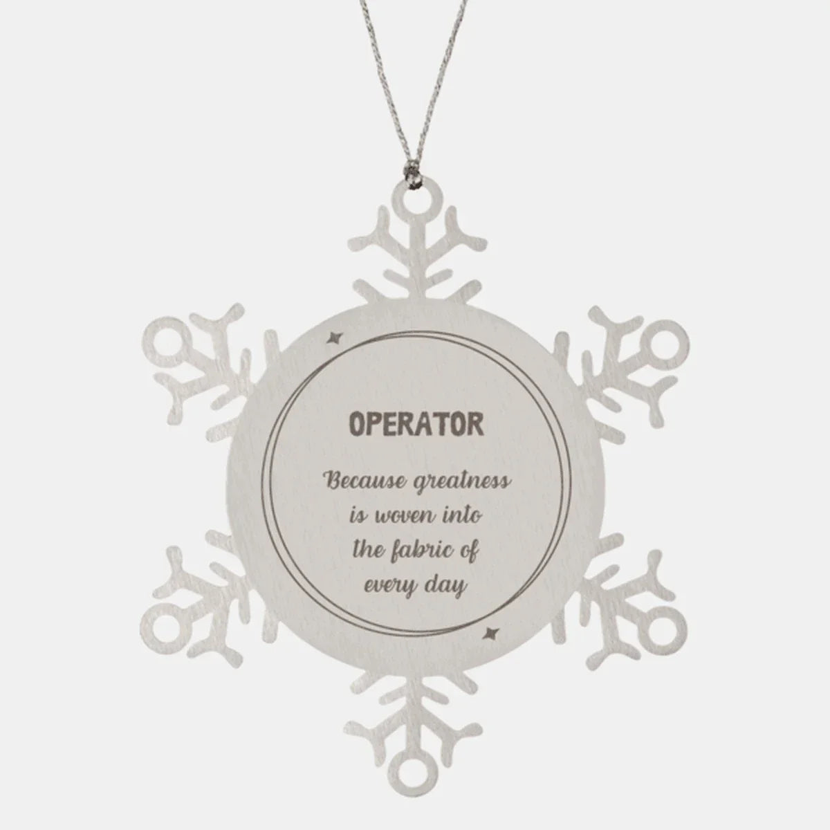 Sarcastic Operator Snowflake Ornament Gifts, Christmas Holiday Gifts for Operator Ornament, Operator: Because greatness is woven into the fabric