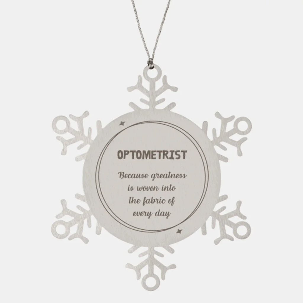 Sarcastic Optometrist Snowflake Ornament Gifts, Christmas Holiday Gifts for Optometrist Ornament, Optometrist: Because greatness is woven into the fabric
