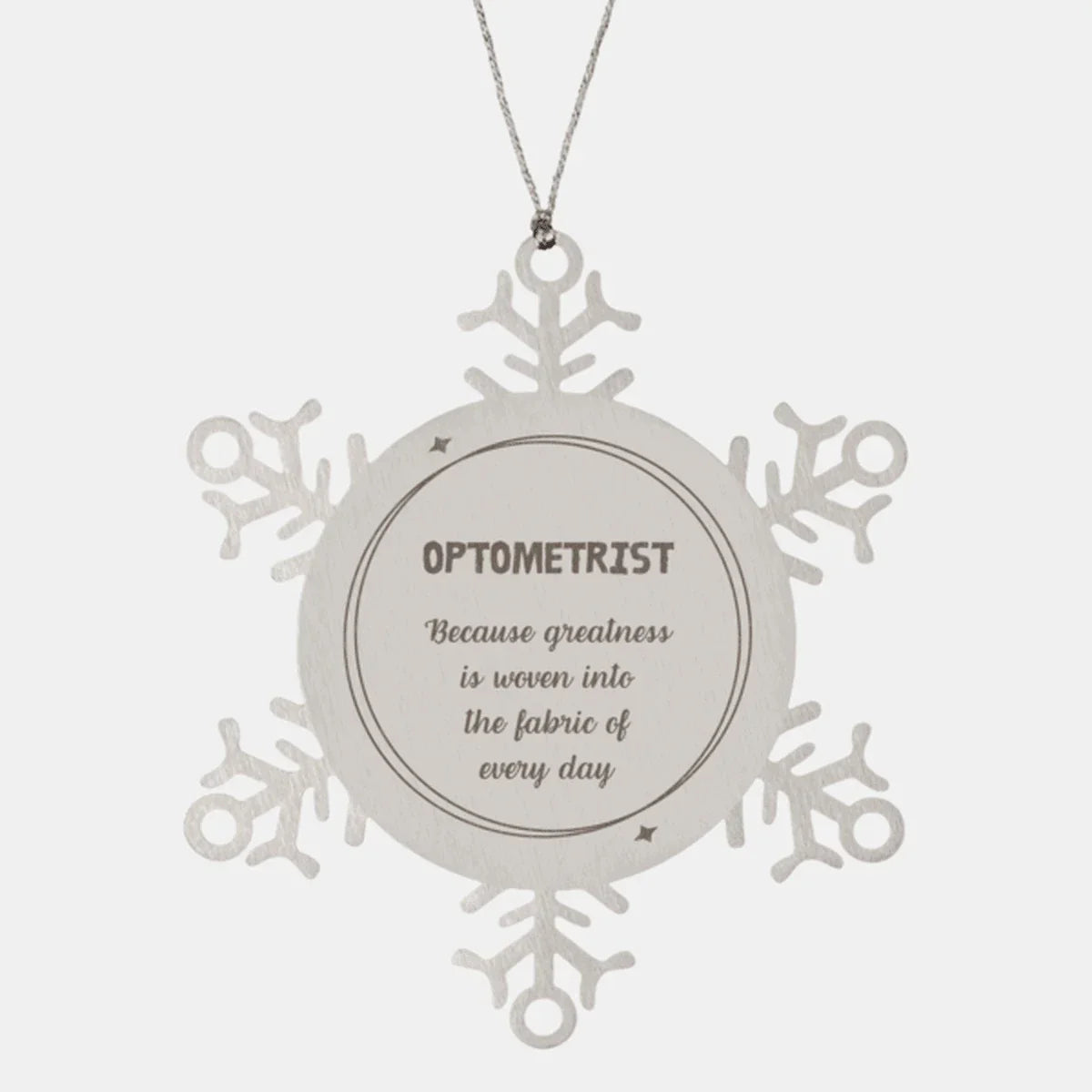 Sarcastic Optometrist Snowflake Ornament Gifts, Christmas Holiday Gifts for Optometrist Ornament, Optometrist: Because greatness is woven into the fabric