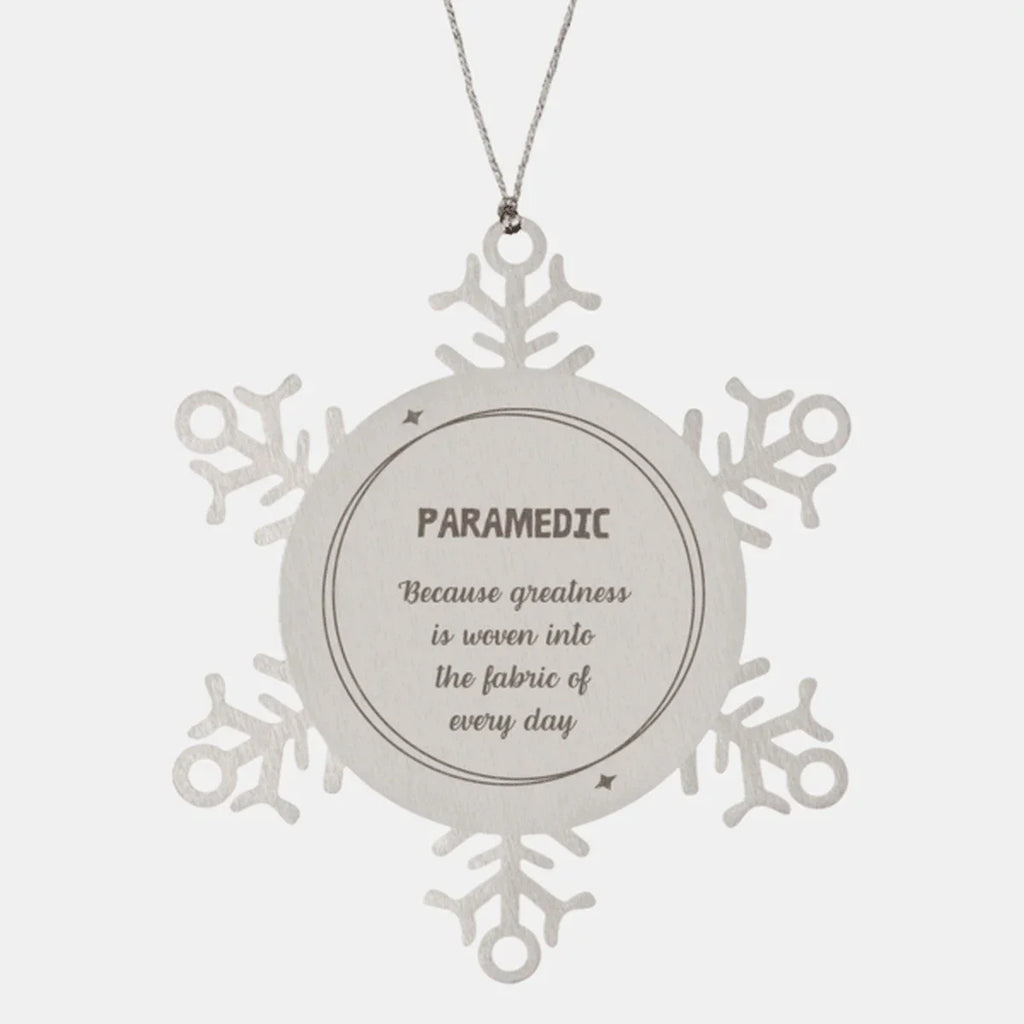 Sarcastic Paramedic Snowflake Ornament Gifts, Christmas Holiday Gifts for Paramedic Ornament, Paramedic: Because greatness is woven into the fabric