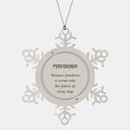 Sarcastic Performer Snowflake Ornament Gifts, Christmas Holiday Gifts for Performer Ornament, Performer: Because greatness is woven into the fabric