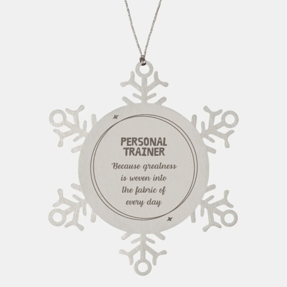 Sarcastic Personal Trainer Snowflake Ornament Gifts, Christmas Holiday Gifts for Personal Trainer Ornament, Personal Trainer: Because greatness is woven into the fabric