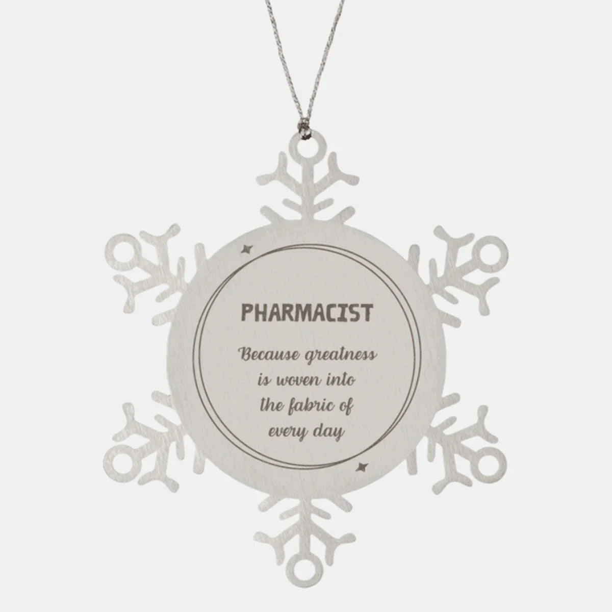 Sarcastic Pharmacist Snowflake Ornament Gifts, Christmas Holiday Gifts for Pharmacist Ornament, Pharmacist: Because greatness is woven into the fabric