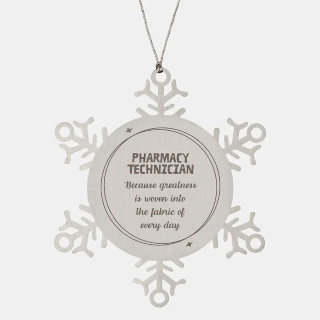 Sarcastic Pharmacy Technician Snowflake Ornament Gifts, Christmas Holiday Gifts for Pharmacy Technician Ornament, Pharmacy Technician: Because greatness is woven into the fabric