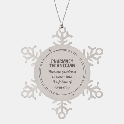Sarcastic Pharmacy Technician Snowflake Ornament Gifts, Christmas Holiday Gifts for Pharmacy Technician Ornament, Pharmacy Technician: Because greatness is woven into the fabric of every day, Coworkers, Friends