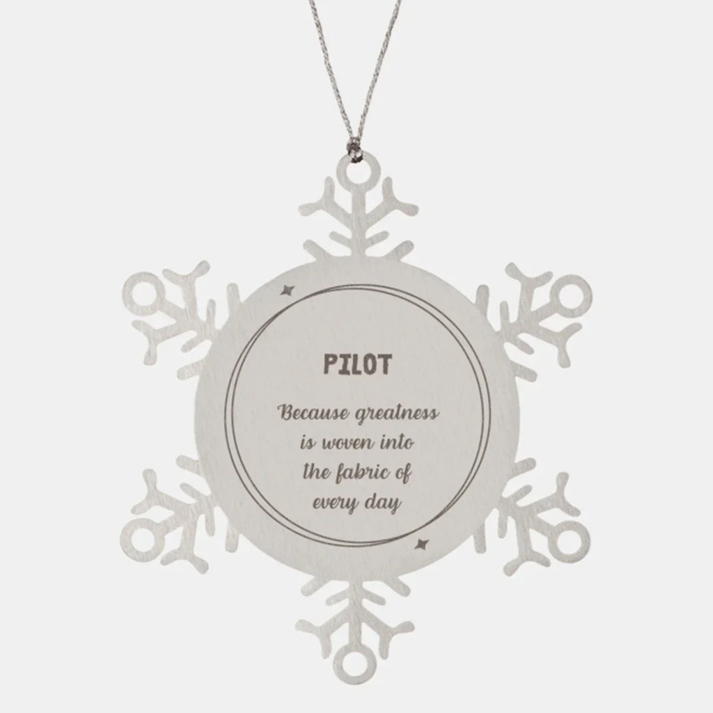 Sarcastic Pilot Snowflake Ornament Gifts, Christmas Holiday Gifts for Pilot Ornament, Pilot: Because greatness is woven into the fabric